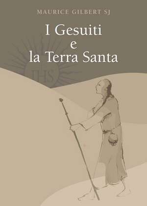 I Gesuiti E La Terra Santa de Maurice Gilbert