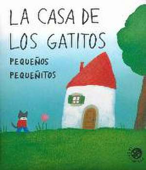 Casa de Los Gatitos Pequeños Pequeñitos, La de Antonella Abbatiello