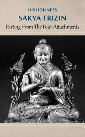 Parting from the Four Attachments de His Holiness Sakya Trizin