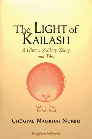 The Light of Kailash. A History of Zhang Zhung and Tibet de Chögyal Namkhai Norbu