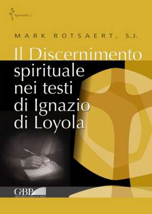 Discernimento Spirituale Nei Testi Di Ignazio Di Loyola de M. Rotsaert