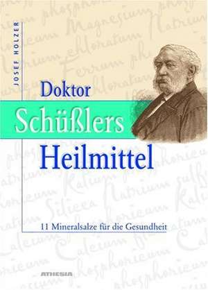 Doktor Schüßlers Heilmittel de Josef Holzer