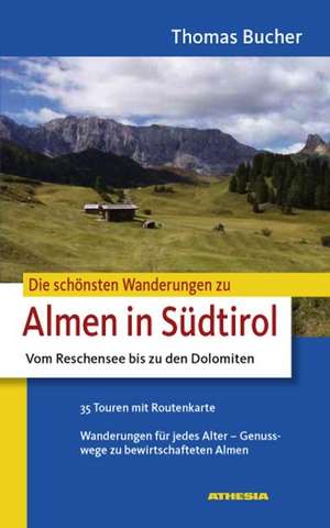 Almen in Südtirol - Vom Reschensee bis zu den Dolomiten de Thomas Bucher