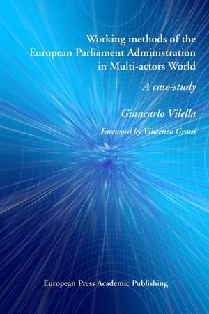 Working methods of the European Parliament Administration in Multi-actors World de Giancarlo Vilella