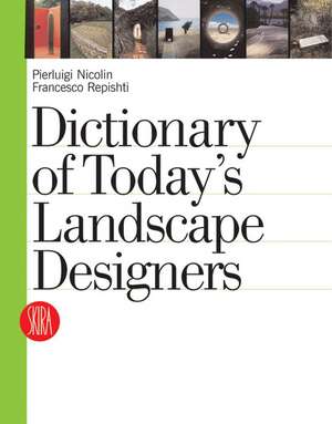 Dictionary of Today's Landscape Designers de Pierluigi Nicolin