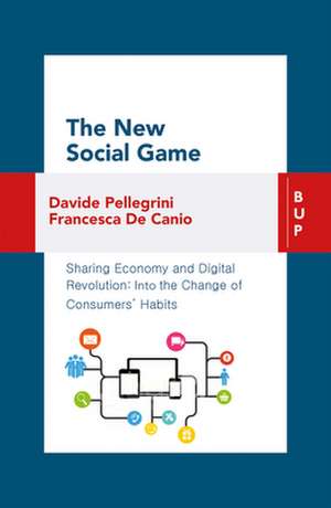 The New Social Game: Sharing Economy and Digital Revolution: Into the Change of Consumers' Habit de Francesca De Canio