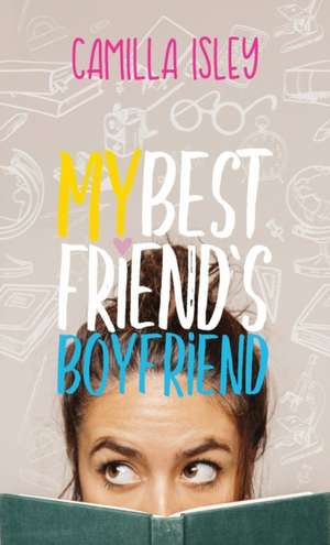 My Best Friend's Boyfriend de Camilla Isley