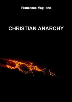 CHRISTIAN ANARCHY de Francesco Maglione