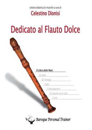 Dedicato al flauto dolce. Il libro delle mani de Celestino Dionisi