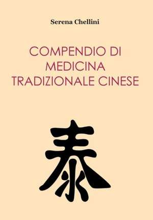 Compendio di medicina tradizionale cinese de Serena Chellini