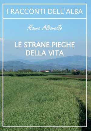 Le strane pieghe della vita de Mauro Albarello