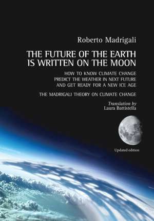 The future of the Earth is written on the Moon de Roberto Madrigali