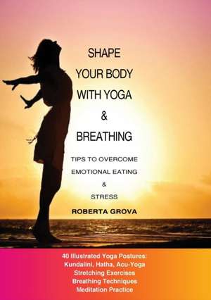 Shape your body with yoga & breathing de Roberta Grova