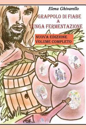 Grappolo di fiabe a lunga fermentazione de Elena Ghivarello