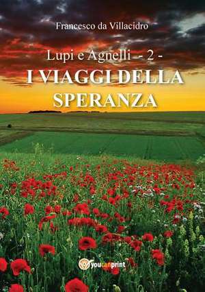 Lupi e Agnelli 2 - I Viaggi della Speranza de Francesco Da Villacidro