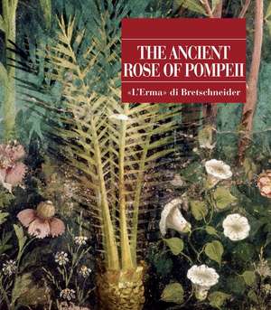 The Ancient Rose of Pompeii de Ernesto De Carolis