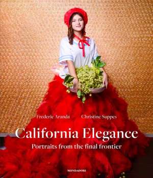 California Elegance: Portraits from the Final Frontier de Frederic Aranda