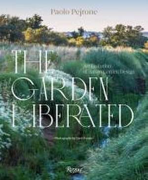 The Garden Liberated de Paolo Pejrone