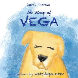 The story of Vega de Carol Therese