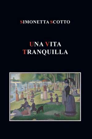 Una vita tranquilla de Simonetta Scotto