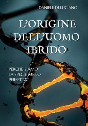 L'origine dell'uomo ibrido de Daniele Di Luciano