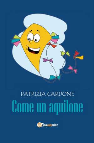 Come un aquilone de Patrizia Cardone