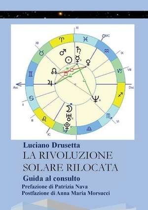 La Rivoluzione Solare Rilocata - Guida al consulto de Luciano Drusetta