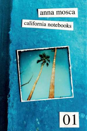 California notebooks. Ediz. italiana e inglese de Anna Mosca