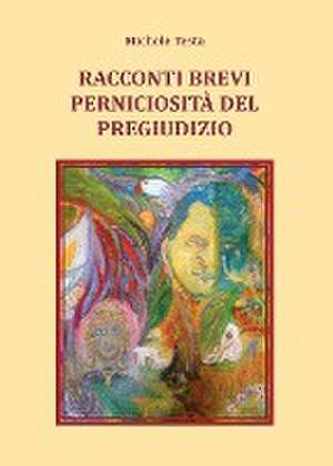 Racconti brevi - Perniciosità del pregiudizio de Michele Testa