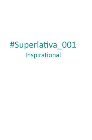 #Superlativa_001 Inspirational de Superlativa