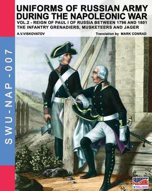 Uniforms of Russian army during the Napoleonic war vol.2 de Aleksandr Vasilevich Viskovatov