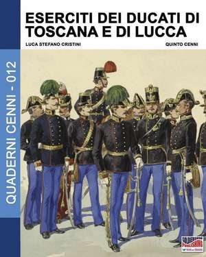 Eserciti dei Ducati di Toscana e di Lucca de Luca Stefano Cristini