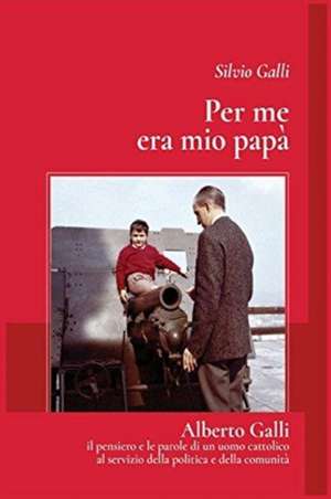 Per me era mio papa' de Silvio Galli