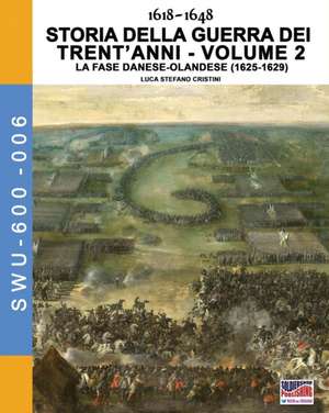 1618-1648 Storia della guerra dei trent'anni Vol. 2 de Luca Stefano Cristini