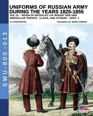 Uniforms of Russian army during the years 1825-1855 - Vol. 13 de Aleksandr Vasilevich Viskovatov