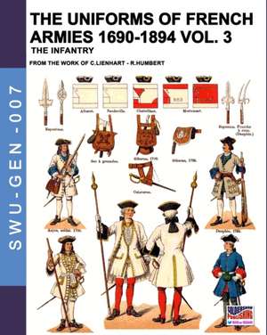 The uniforms of French armies 1690-1894 - Vol. 3 de René Humbert