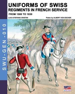 Uniforms of Swiss Regiments in French service de Luca Stefano Cristini