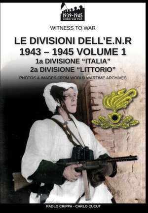 Le divisioni dell'E.N.R. 1943-1945 - Vol. 1 de Paolo Crippa