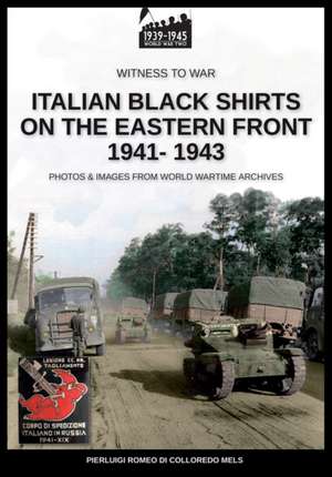 Italian black shirts on the Eastern front 1941-1943 de Pierluigi Romeo Di Colloredo Mels