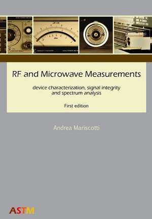 RF and Microwave Measurements: device characterization, signal integrity and spectrum analysis de Andrea Mariscotti