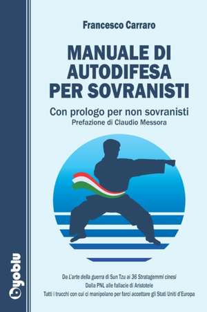 Manuale di autodifesa per sovranisti: Con prologo per non sovranisti de Francesco Carraro