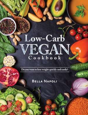 Low-Carb Vegan Cookbook de Bella Napoli