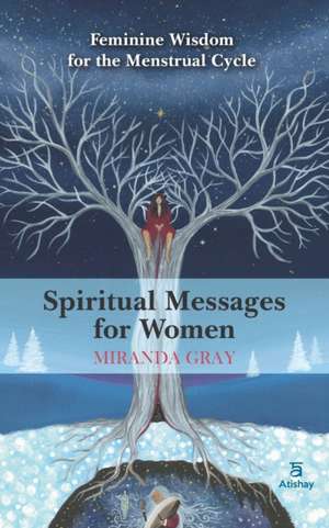 Spiritual Messages for Women: Feminine wisdom for the menstrual cycle de Miranda Gray