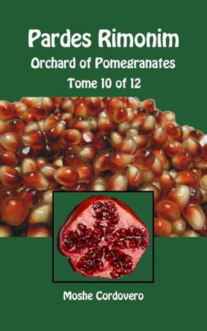 Pardes Rimonim - Orchard of Pomegranates - Tome 10 of 12 de Moshe Cordovero