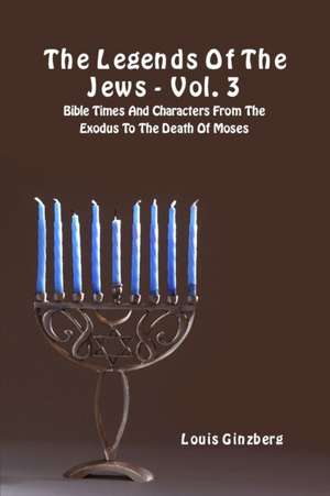 The Legends Of The Jews - Vol. 3 de Louis Ginzberg