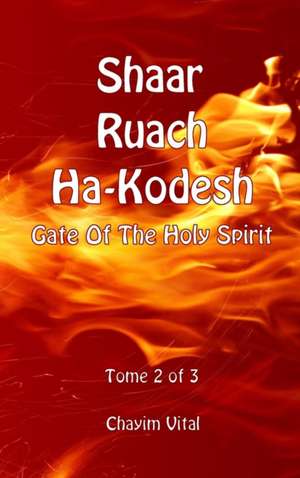 Shaar Ruach Ha-Kodesh - Gate of the Holy Spirit - Tome 2 of 3 de Vital Chayim