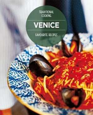 Venice Favourite Recipes: Traditional Cooking de Cinzia Armanini