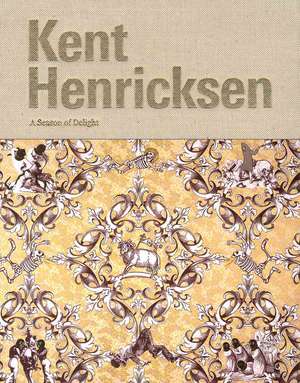 Kent Henricksen: A Season of Delight de Norma Mangione