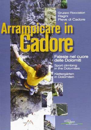 Arrampicare in Cadore - Klettergärten in den Dolomiten de Ragni di Pieve di Cadore