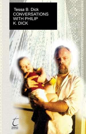 Conversations with Philip. K. Dick de Tessa B. Dick